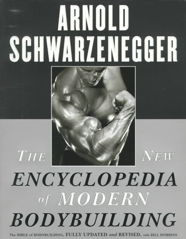 Arnold Schwarzenegger The New Encyclopedia Of Modern Bodybuilding